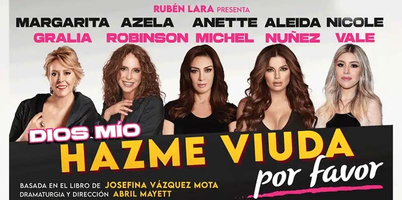 Con un gran elenco de mujeres llega la obra “Dios mío, hazme viuda por favor”