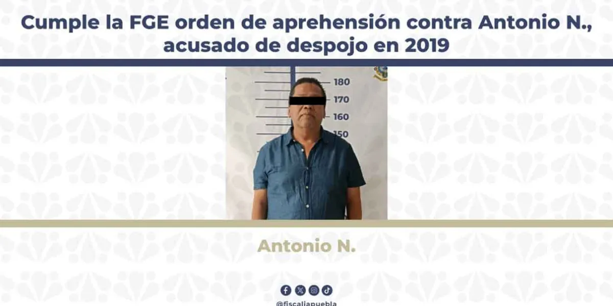 Detienen en Puebla a Antonio N. por presunto despojo con violencia en la colonia Coatepec