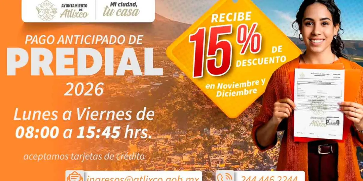Anuncian 15% de descuento en PAGO ANTICIPADO del PREDIAL 2026 en Atlixco