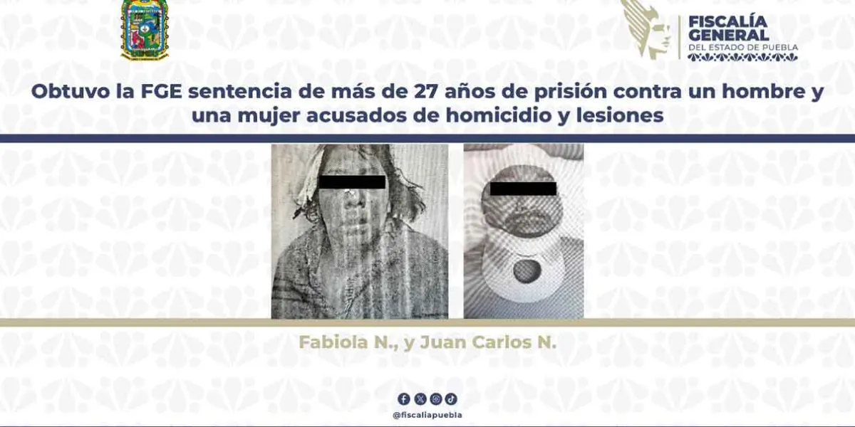 Sentencian a más de 27 años de prisión a pareja responsable de homicidio en Amozoc, Puebla