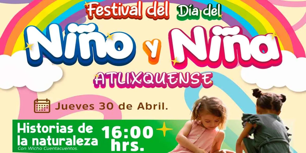 El festival “Escuincle” en Atlixco celebrará a todos los niños