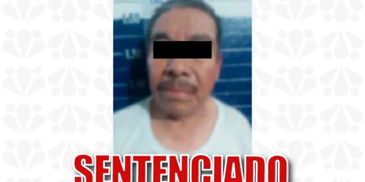 Sentencian a hombre de 71 años por violación de menor en Tehuacán