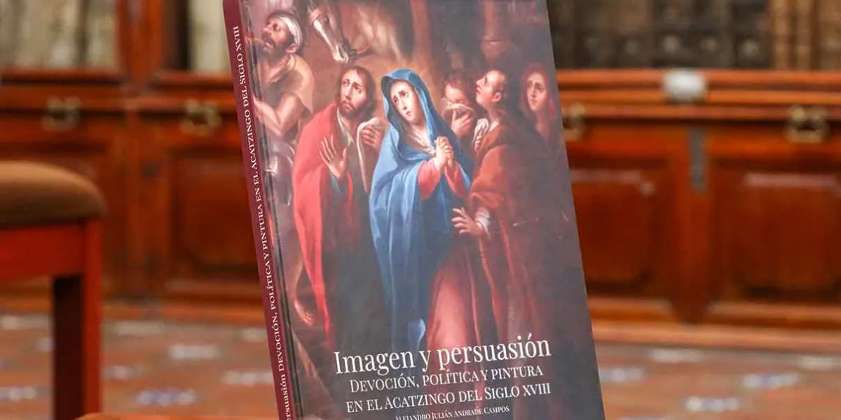 ‘Imagen y persuasión’: Nueva obra sobre la pintura virreinal de Puebla, de Julián Andrade