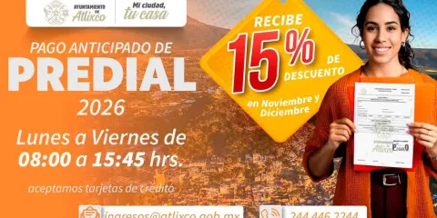 Anuncian 15% de descuento en PAGO ANTICIPADO del PREDIAL 2026 en Atlixco