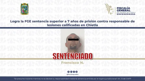 Logra la FGE sentencia superior a 7 años de prisión contra responsable de lesiones calificadas en Chietla