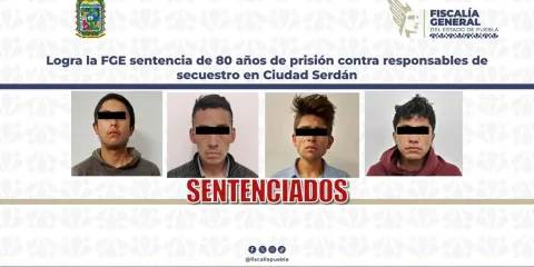 Sentencian a 80 años de prisión a responsables de secuestro agravado en Ciudad Serdán