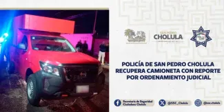 Policía de San Pedro Cholula recupera camioneta con reporte por ordenamiento judicial